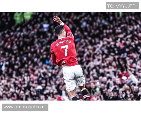 C罗克里斯蒂亚诺罗纳尔多传奇生涯全景解读与辉煌时刻回顾